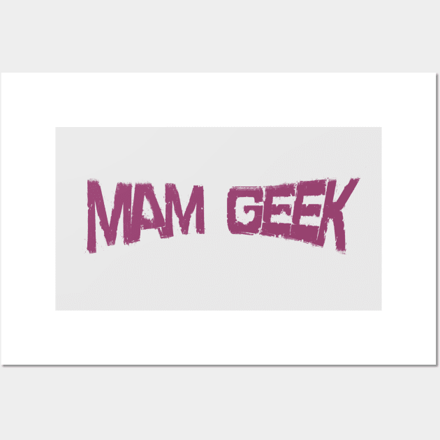 MAM GEEK Wall Art by ARTEMIDA